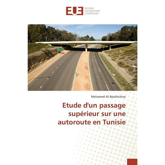 Omn.Univ.Europ.: Etude Dun Passage Supérieur Sur Une Autoroute En Tunisie (Paperback)