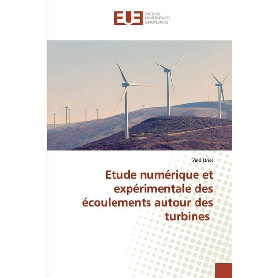 Etude numérique et expérimentale des écoulements autour des turbines (Paperback)