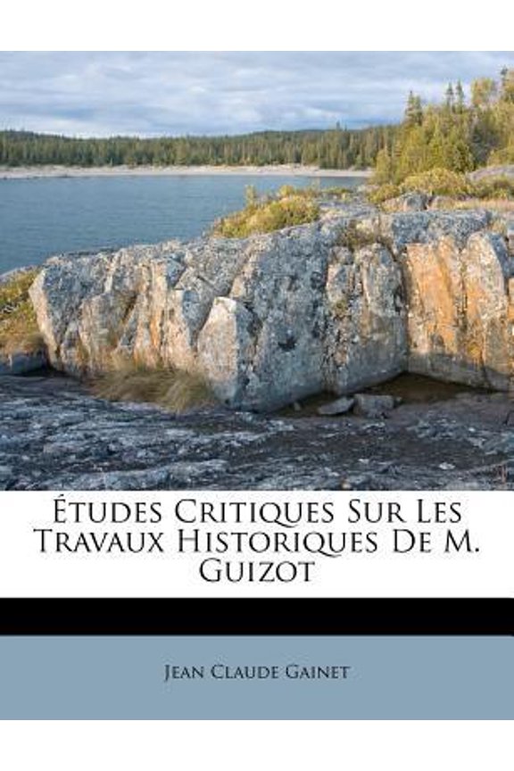 tudes Critiques Sur Les Travaux Historiques de M. Guizot Paperback