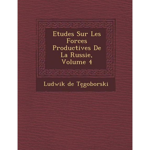 Etudes Sur Les Forces Productives De La Russie, Volume 4 (Paperback)