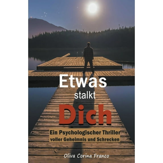 Etwas stalkt Dich: Ein Psychologischer Thriller voller Geheimnis und Schrecken, (Paperback)