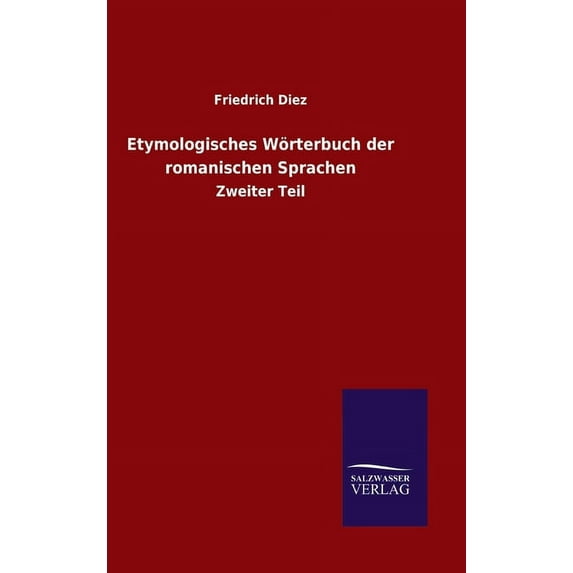 Etymologisches Wörterbuch der romanischen Sprachen: Zweiter Teil (Hardcover)