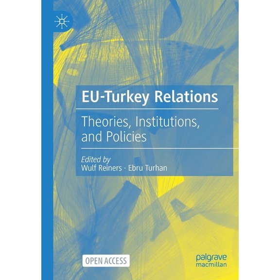 Eu-Turkey Relations: Theories, Institutions, and Policies, (Paperback)