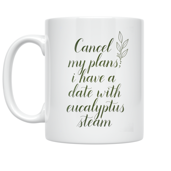 Eucalyptus Steam Spa Day Quote - Spa Enthusiast - 11 oz Ceramic Coffee Mug