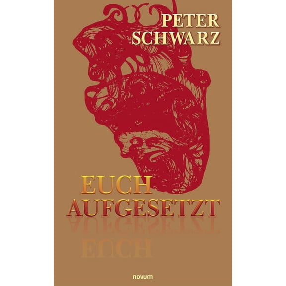 Euch aufgesetzt German Edition Paperback 3991076721 9783991076728 Peter Schwarz