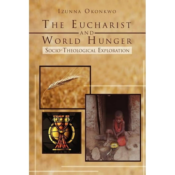 Eucharist and World Hunger : Socio-Theological Exploration