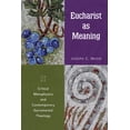 thumbnail image 1 of Eucharist as Meaning : Critical Metaphysics and Contemporary Sacramental Theology (Paperback), 1 of 2