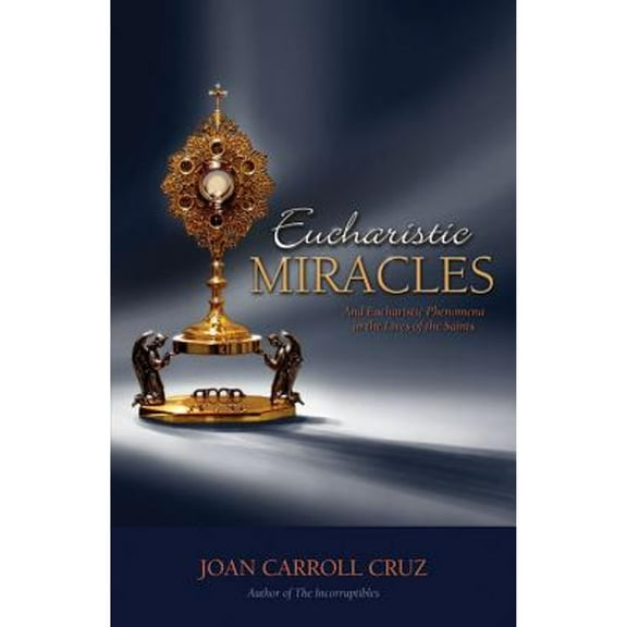Pre-Owned Eucharistic Miracles: And Eucharistic Phenomenon in the Lives of the Saints (Paperback) 0895553031 9780895553034