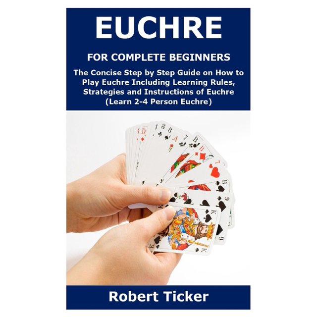 Euchre for Complete Beginners : The Concise Step by Step Guide on How ...
