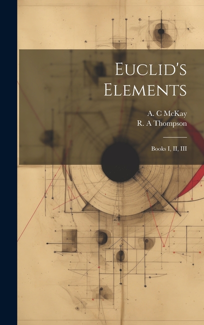 Euclid's Elements: Books I, II, III, (Hardcover) - Walmart.com