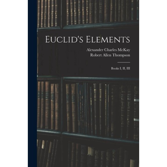 Euclid's Elements: Books I, II, III, (Paperback)