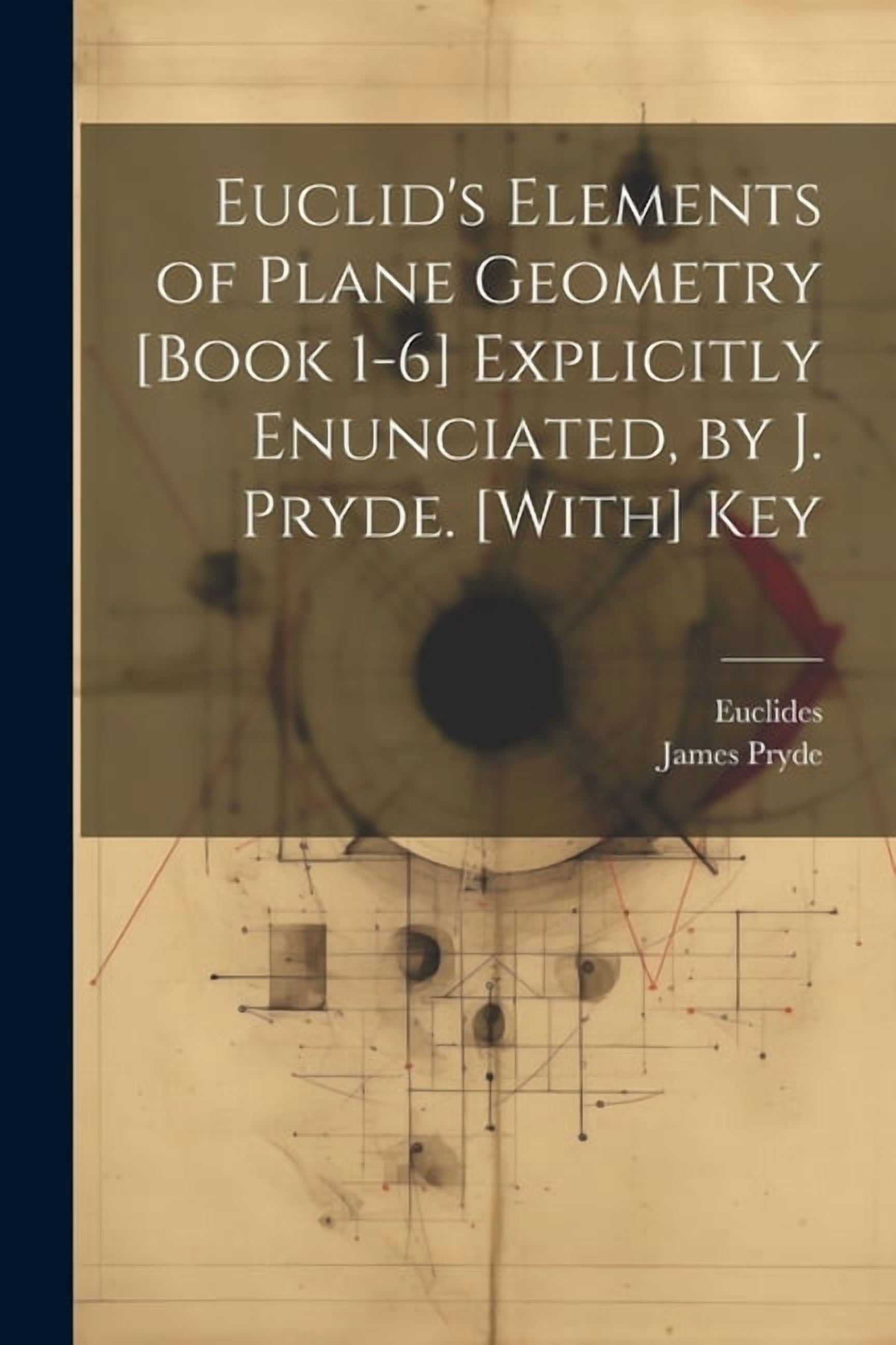 Euclid's Elements of Plane Geometry [Book 1-6] Explicitly Enunciated ...