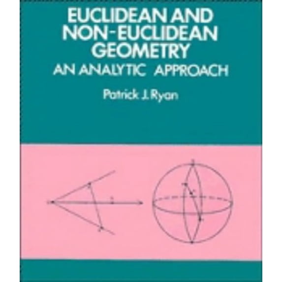 Pre-Owned Euclidean and Non-Euclidean Geometry: An Analytic Approach (Paperback) 0521276357 9780521276351