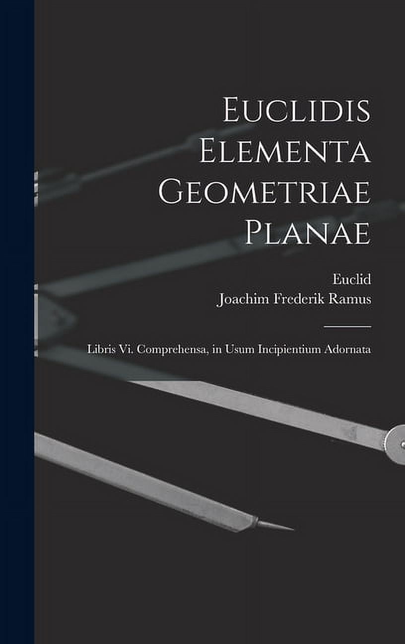 Euclidis Euclidis Elementa Geometriae Planae: Libris Vi. Comprehensa, in Usum ...