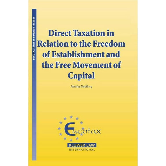 Eucotax European Taxation Series Set Direct Taxation in Relation to the Freedom of Establishment and the Free Movement of Capital, (Hardcover)