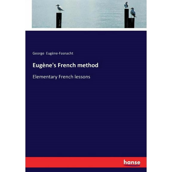 Eugne's French method: Elementary French lessons, (Paperback)