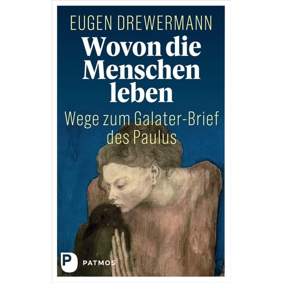 Eugen Drewermann Wovon die Menschen leben: Wege zum Galater-Brief des Paulus (Paperback)