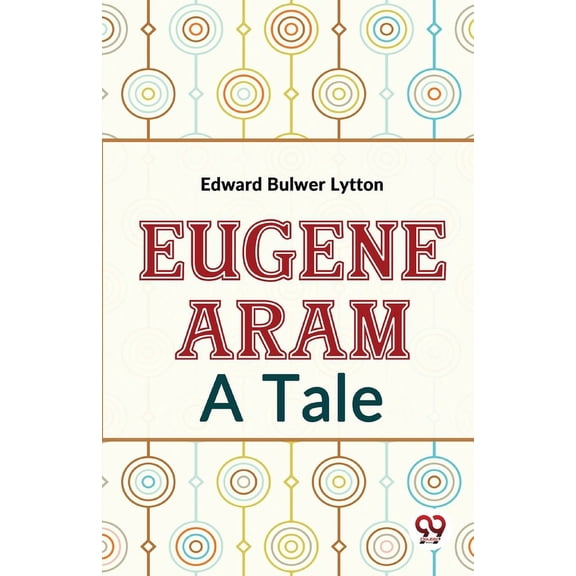 Eugene Aram A Tale, (Paperback)