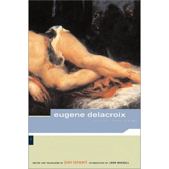 Pre-Owned Eugene Delacroix: Selected Letters, 1813-1863 (Paperback) 0878466320 9780878466320
