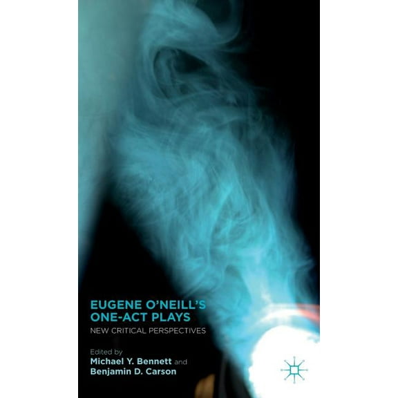 Eugene O'Neill's One-Act Plays: New Critical Perspectives, (Hardcover)