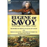Eugene of Savoy Marlboroughs Great Military Partner-Memoirs of Prince Eugene of Savoy & Prince Eugene-Soldier of Fortu, Hardcover