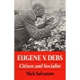thumbnail image 1 of Pre-Owned Eugene V. Debs: Citizen and Socialist (Working Class in American History) (Paperback) 0252011481, 1 of 1