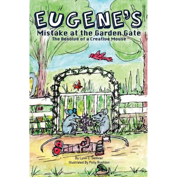Eugene's Mistake at the Garden Gate: The Resolve of a Creative Mouse, (Paperback)