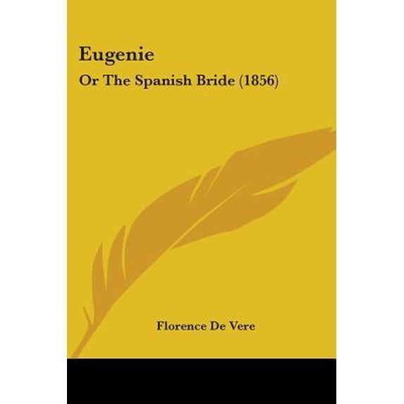 Eugenie: Or the Spanish Bride (1856) Paperback