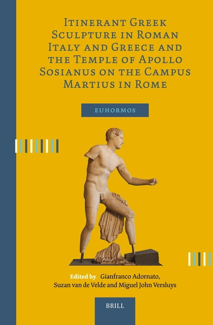 Euhormos: Greco-Roman Studies in Anchori Itinerant Greek Sculpture in Roman Italy and Greece and the Temple of Apollo Sosianus on the Campus Martius in Rome, Book 14, (Hardcover)