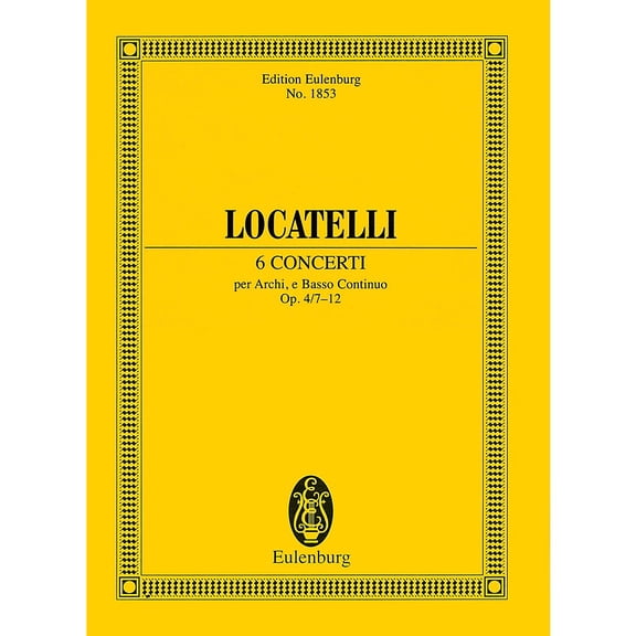 Eulenburg 6 Concerti Op. 4 Nos. 7-12 (Study Score) Study Score Series Composed by Pietro Locatelli