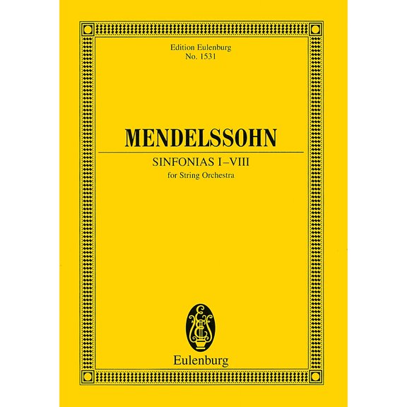 Eulenburg Sinfonias I-VIII (for String Orchestra) Study Score Series Composed by Felix Mendelssohn