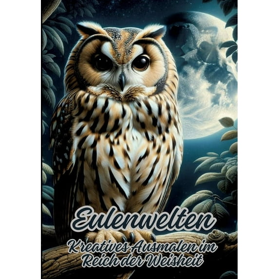Eulenwelten: Kreatives Ausmalen im Reich der Weisheit (Paperback)