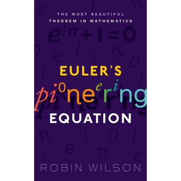 Pre-Owned Euler's Pioneering Equation: The Most Beautiful Theorem in Mathematics (Hardcover) 0198794924 9780198794929