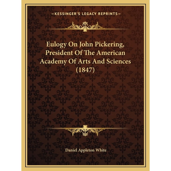 Eulogy On John Pickering, President Of The American Academy Of Arts And Sciences (1847) (Paperback)