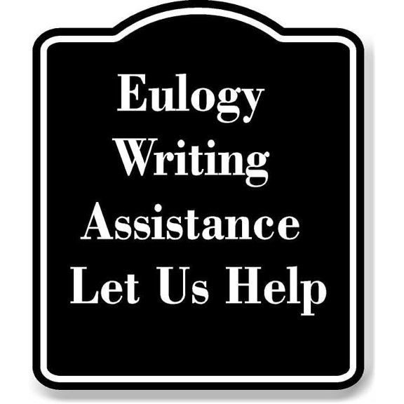 Eulogy Writing Assistance Let Us Help BLACK Aluminum Composite Sign 15''x18''