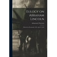 thumbnail image 1 of Eulogy on Abraham Lincoln: Delivered in Portsmouth, N.H., April 19, 1865 (Paperback), 1 of 1