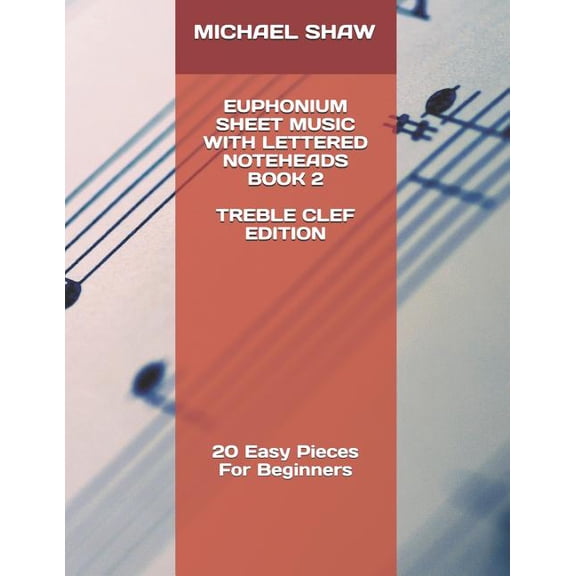 Euphonium Sheet Music with Lettered Note Euphonium Sheet Music With Lettered Noteheads Book 2 Treble Clef Edition: 20 Easy Pieces For Beginners, Book 2, (Paperback)