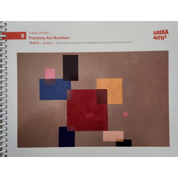 Eureka Math 2, A Story of Units, Level 5: Fractions Are Numbers, Teach, Module 1: Place Value Concepts for Mutiplication and Division, c. 2021, 9781644971796, 1644971798
