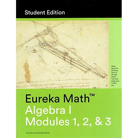 Eureka Math; A Study of Functions, Algebra I Modules 1, 2, & 3, Student Edition, 9781632553249, 1632553244