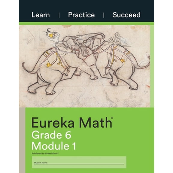 Eureka Math Grade 6 Learn, Practice, Succeed Workbook #1 (Module 1) (Paperback) by Great Minds (Editor)