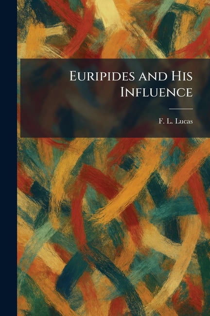 Euripides and His Influence, (Paperback)