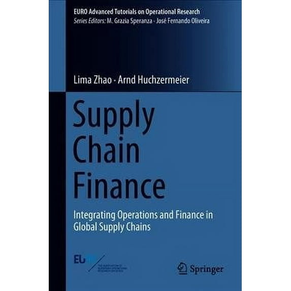 Euro Advanced Tutorials on Operational Research: Supply Chain Finance: Integrating Operations and Finance in Global Supply Chains (Hardcover)