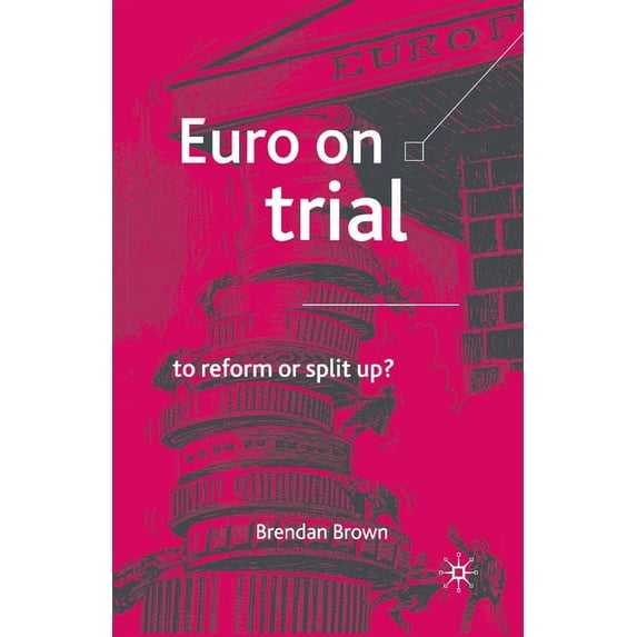 Euro on Trial: To Reform or Split Up?, (Paperback)