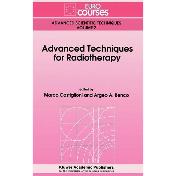 Eurocourses: Advanced Scientific Techniq Advanced Techniques for Radiotherapy, Book 2, (Hardcover)