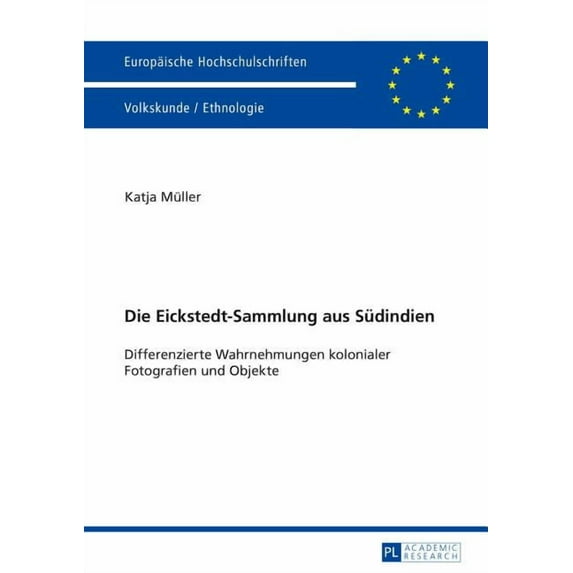 Europäische Hochschulschriften / European University Studies / Publications Universitaires Européenn: Die Eickstedt-Sammlung aus Suedindien (Paperback)