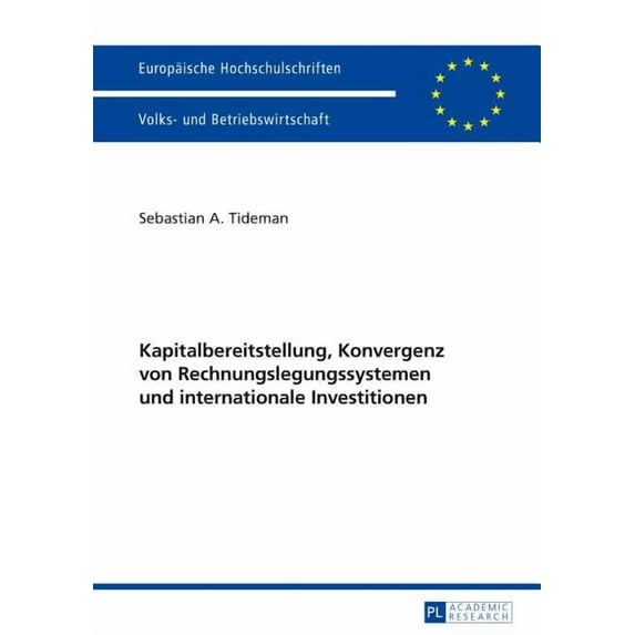 Europäische Hochschulschriften / European University Studies / Publications Universitaires Européenn: Kapitalbereitstellung, Konvergenz Von Rechnungslegungssystemen Und Internationale Investitionen (P