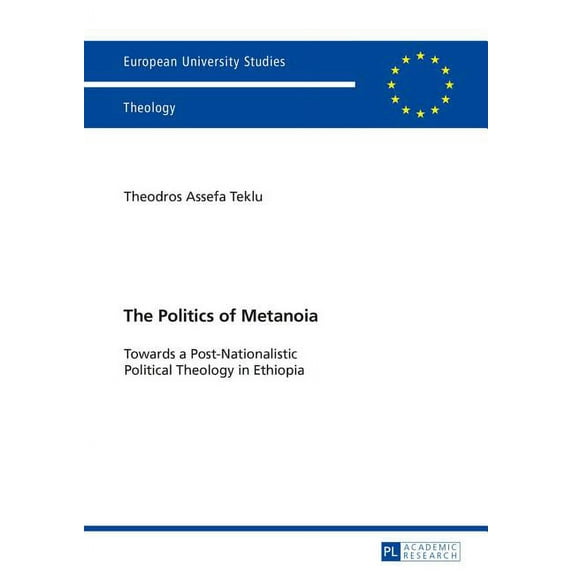 Europäische Hochschulschriften / European University Studies / Publications Universitaires Européenn: The Politics of Metanoia (Paperback)