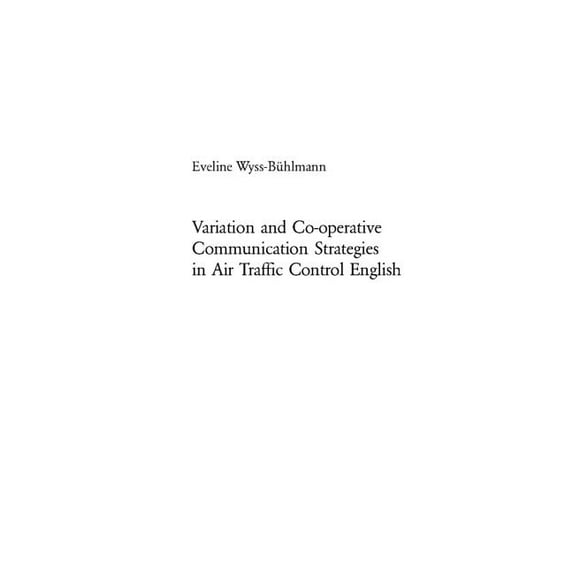 Europäische Hochschulschriften / European University Studies / Publications Universitaires Européenn: Variation and Co-operative Communication Strategies in Air Traffic Control English (Paperback)