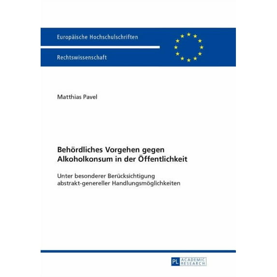 Europäische Hochschulschriften Recht Behoerdliches Vorgehen gegen Alkoholkonsum in der Oeffentlichkeit: Unter besonderer Beruecksichtigung abstrakt-generelle, Book 5532, (Hardcover)