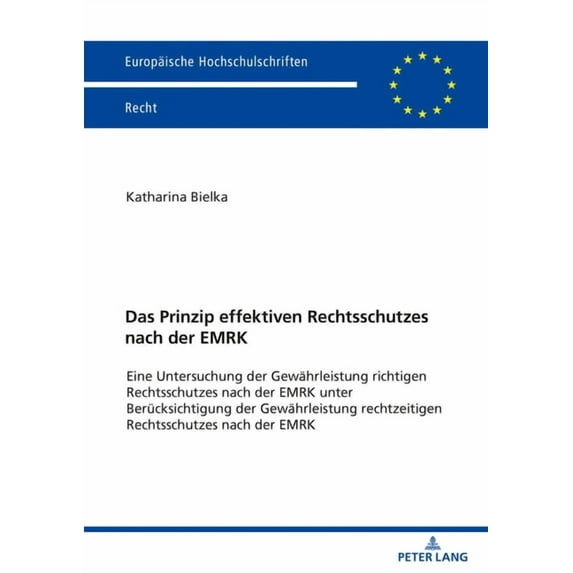 Europäische Hochschulschriften Recht: Das Prinzip effektiven Rechtsschutzes nach der EMRK (Paperback)